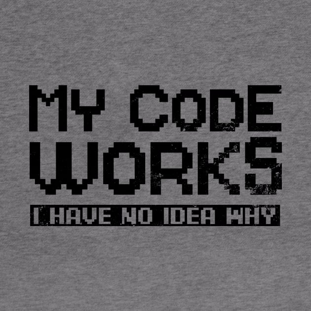 Computer Programming Shirt | My Code Works No Idea Gift by Gawkclothing